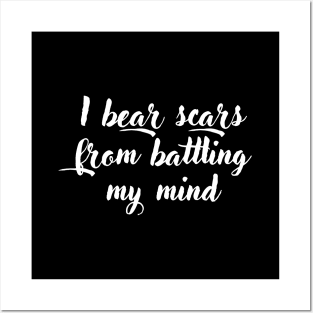 I bear scars from battling my mind Posters and Art